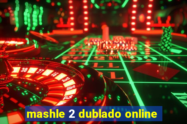 mashle 2 dublado online